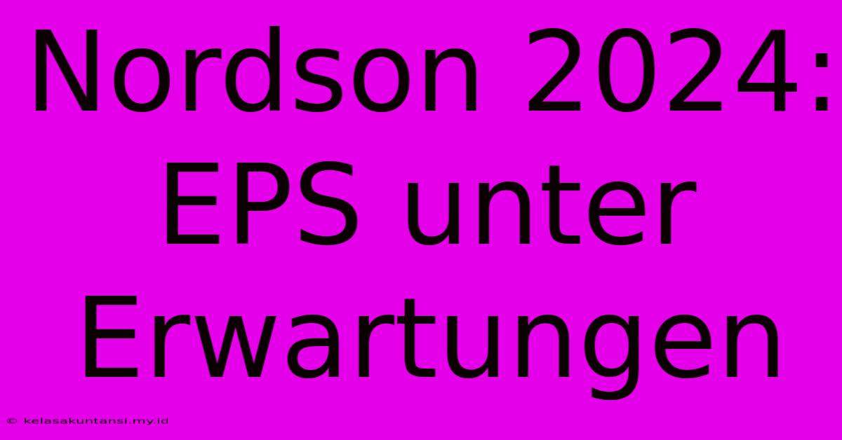 Nordson 2024: EPS Unter Erwartungen