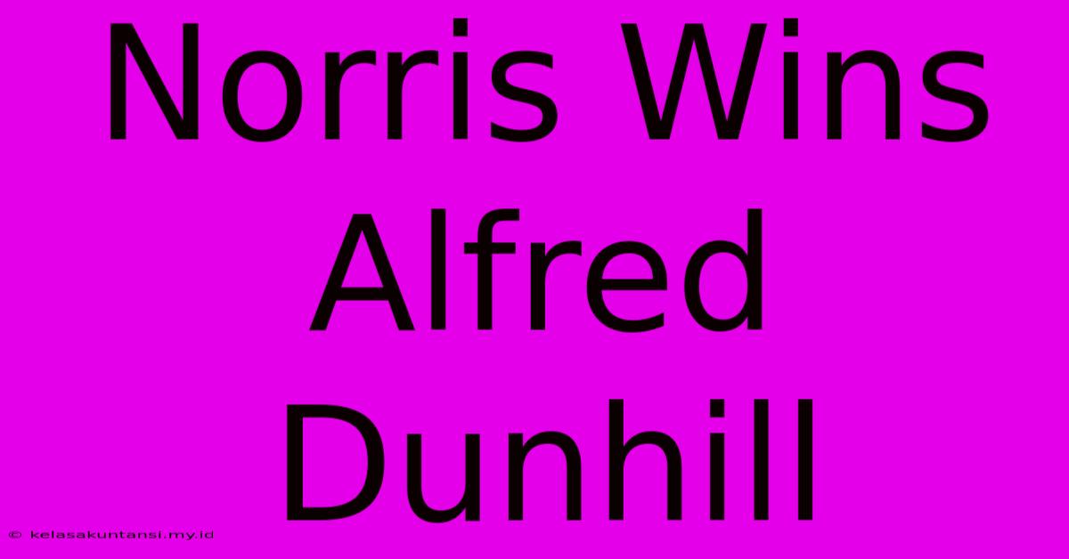 Norris Wins Alfred Dunhill