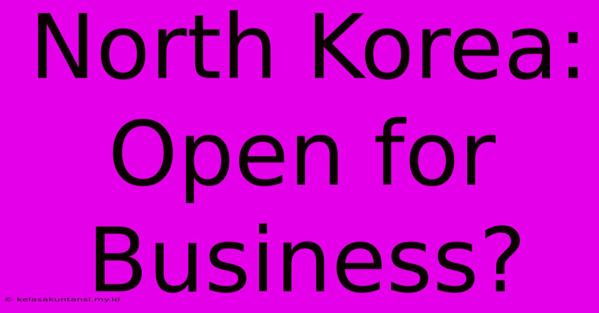 North Korea: Open For Business?