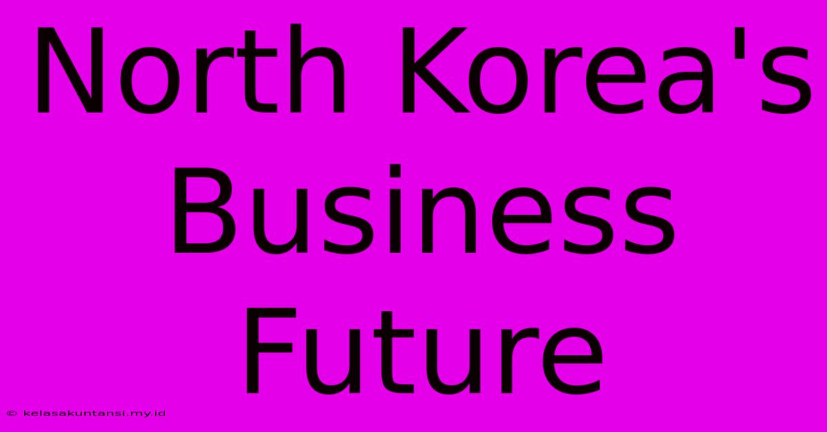 North Korea's Business Future