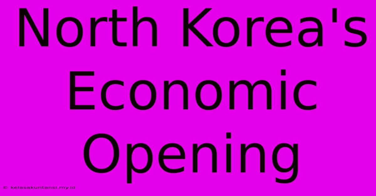 North Korea's Economic Opening