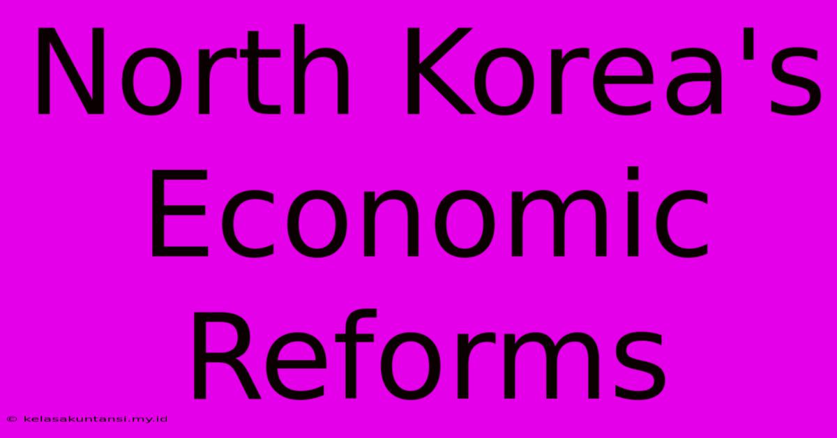 North Korea's Economic Reforms