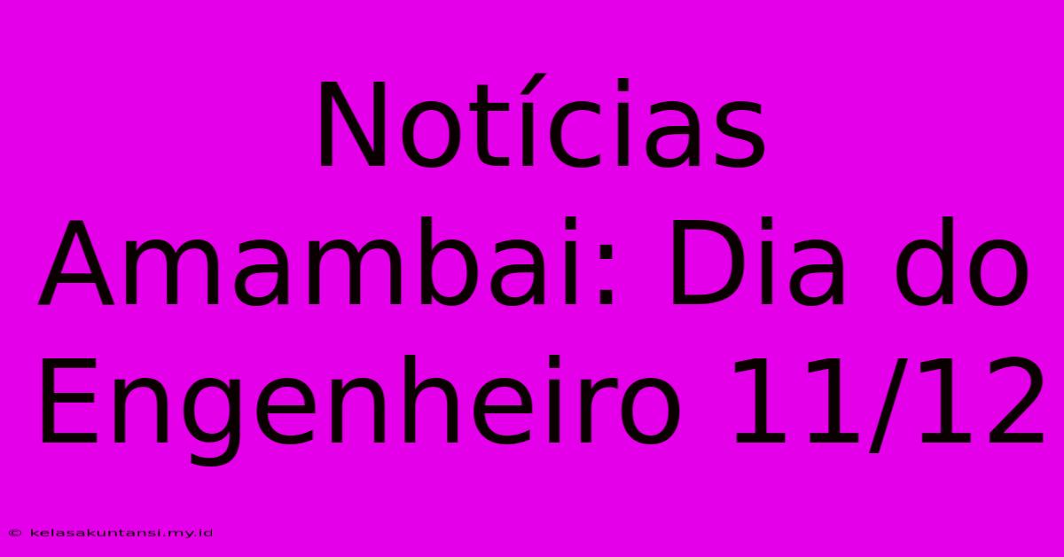 Notícias Amambai: Dia Do Engenheiro 11/12