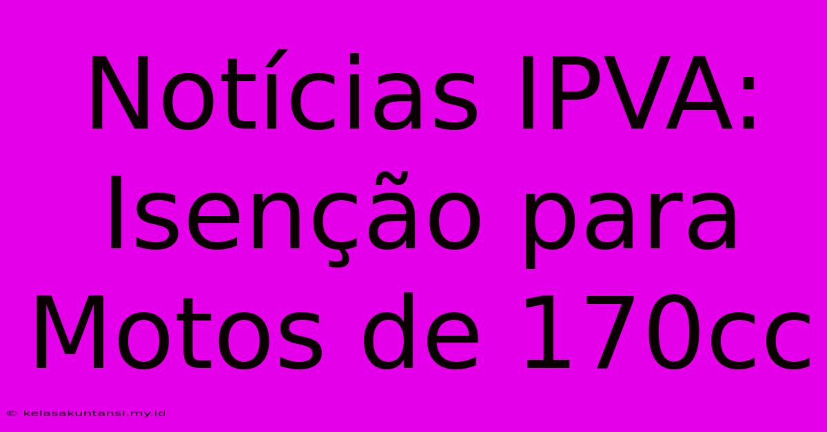 Notícias IPVA: Isenção Para Motos De 170cc