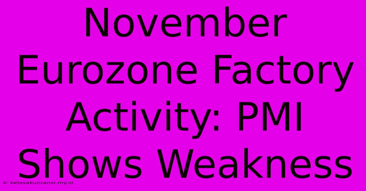 November Eurozone Factory Activity: PMI Shows Weakness