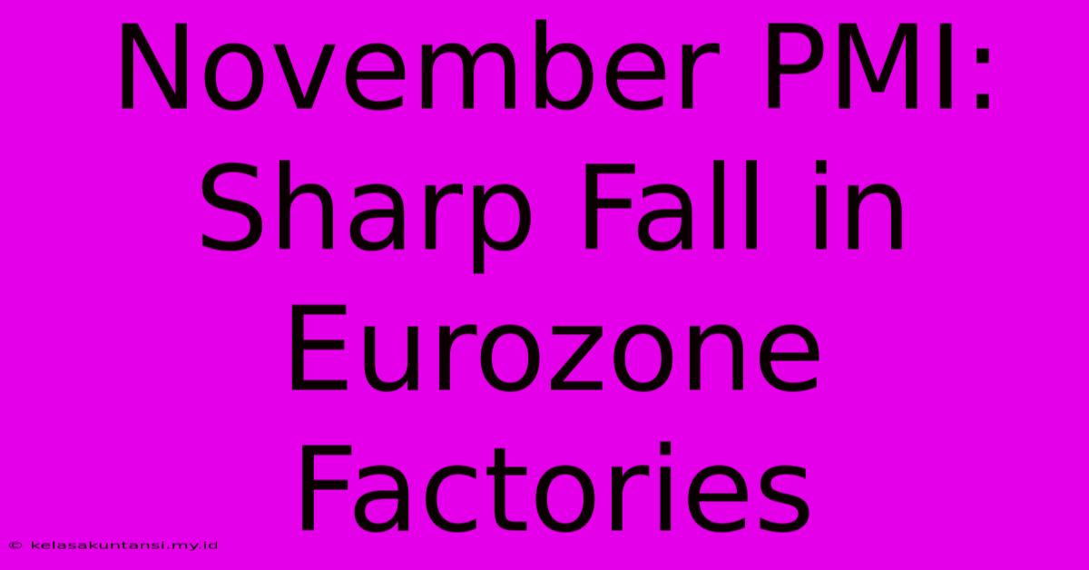 November PMI: Sharp Fall In Eurozone Factories