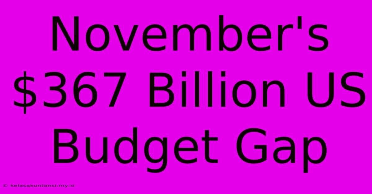 November's $367 Billion US Budget Gap