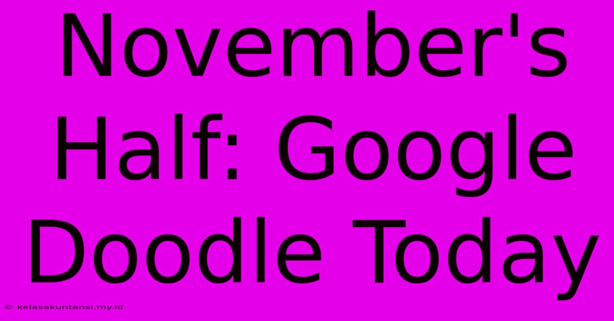 November's Half: Google Doodle Today