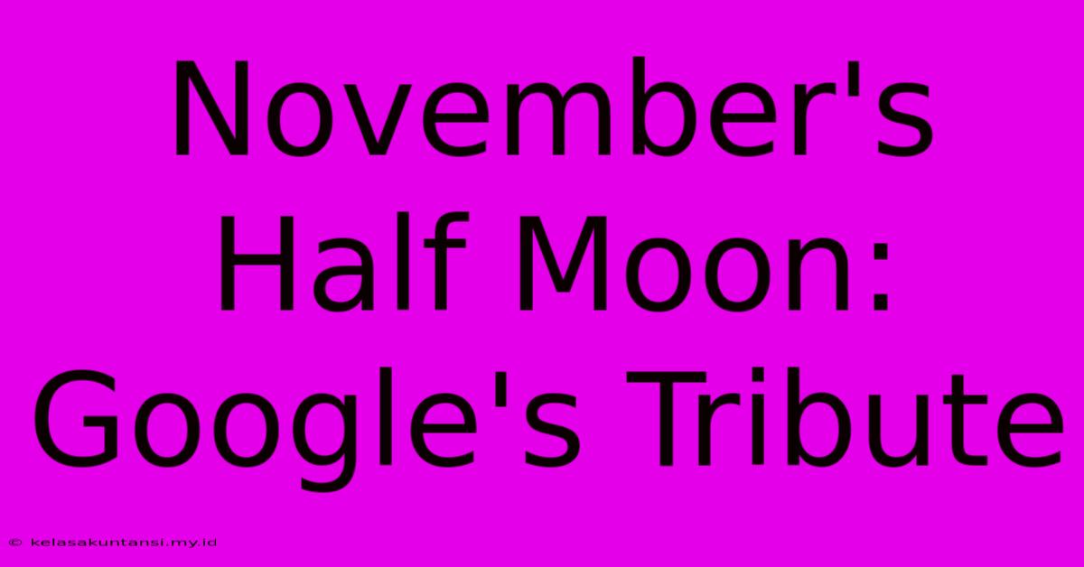 November's Half Moon: Google's Tribute