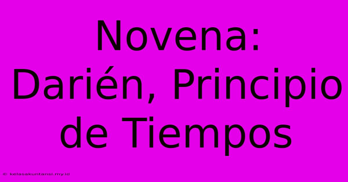 Novena:  Darién, Principio De Tiempos