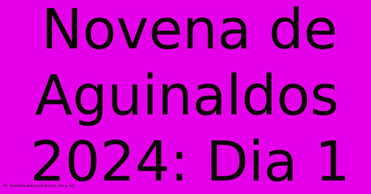 Novena De Aguinaldos 2024: Dia 1