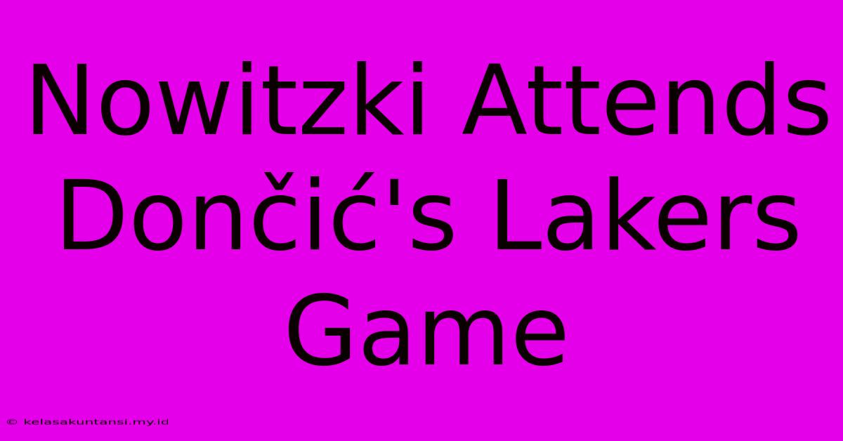 Nowitzki Attends Dončić's Lakers Game