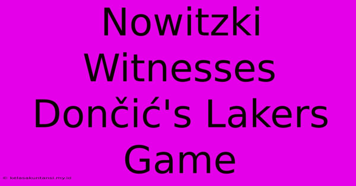 Nowitzki Witnesses Dončić's Lakers Game