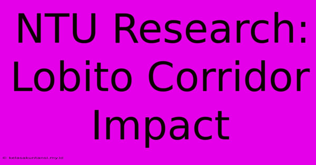 NTU Research:  Lobito Corridor Impact