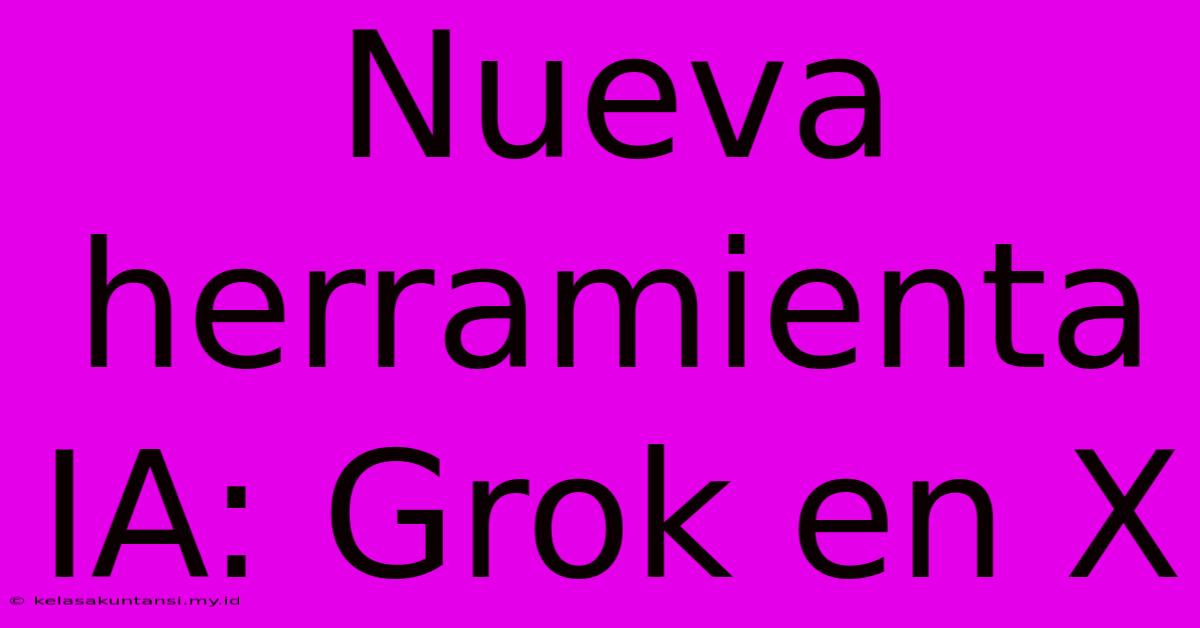 Nueva Herramienta IA: Grok En X