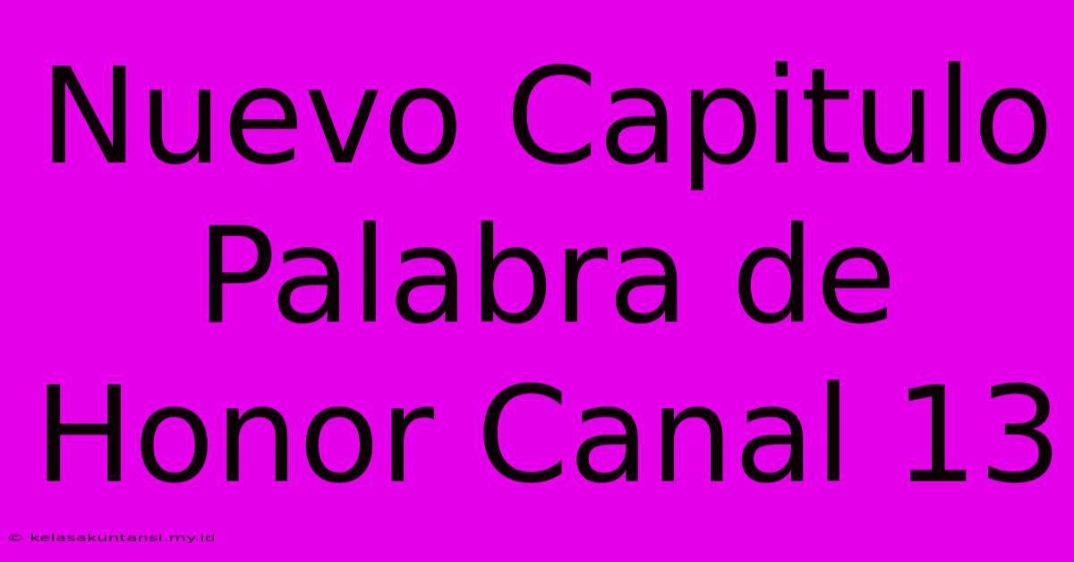 Nuevo Capitulo Palabra De Honor Canal 13