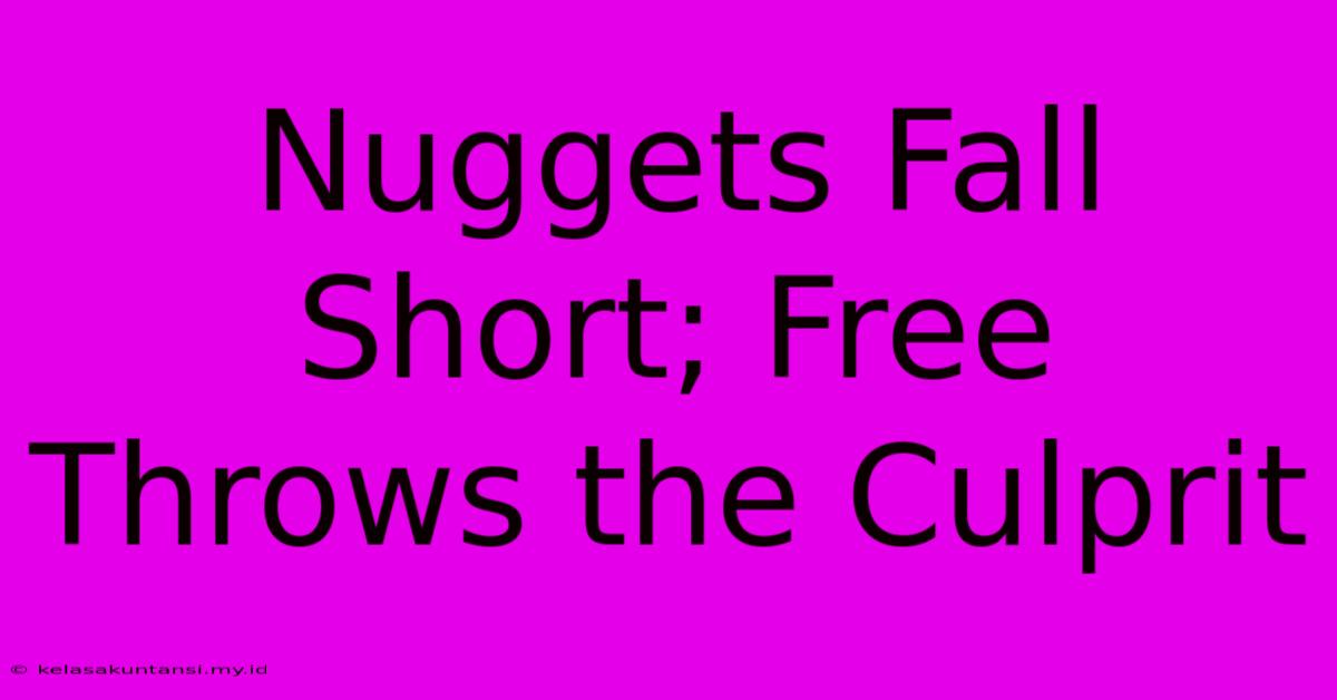 Nuggets Fall Short; Free Throws The Culprit