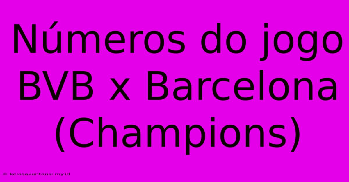 Números Do Jogo BVB X Barcelona (Champions)