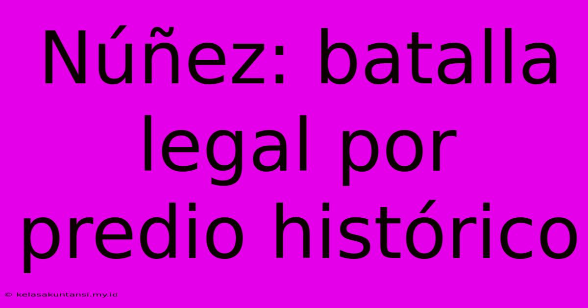 Núñez: Batalla Legal Por Predio Histórico