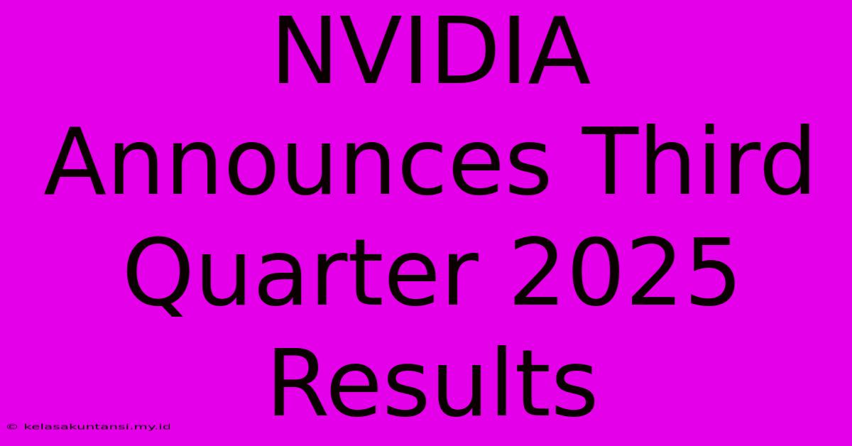 NVIDIA Announces Third Quarter 2025 Results