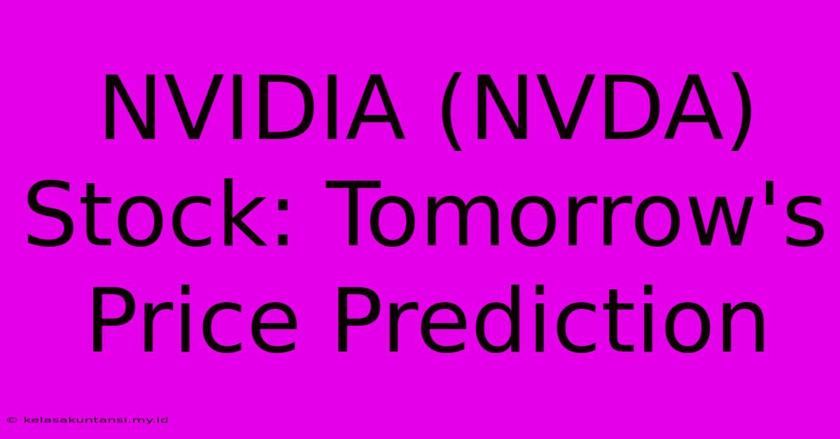 NVIDIA (NVDA) Stock: Tomorrow's Price Prediction