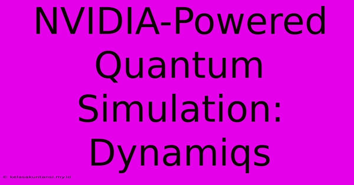 NVIDIA-Powered Quantum Simulation: Dynamiqs