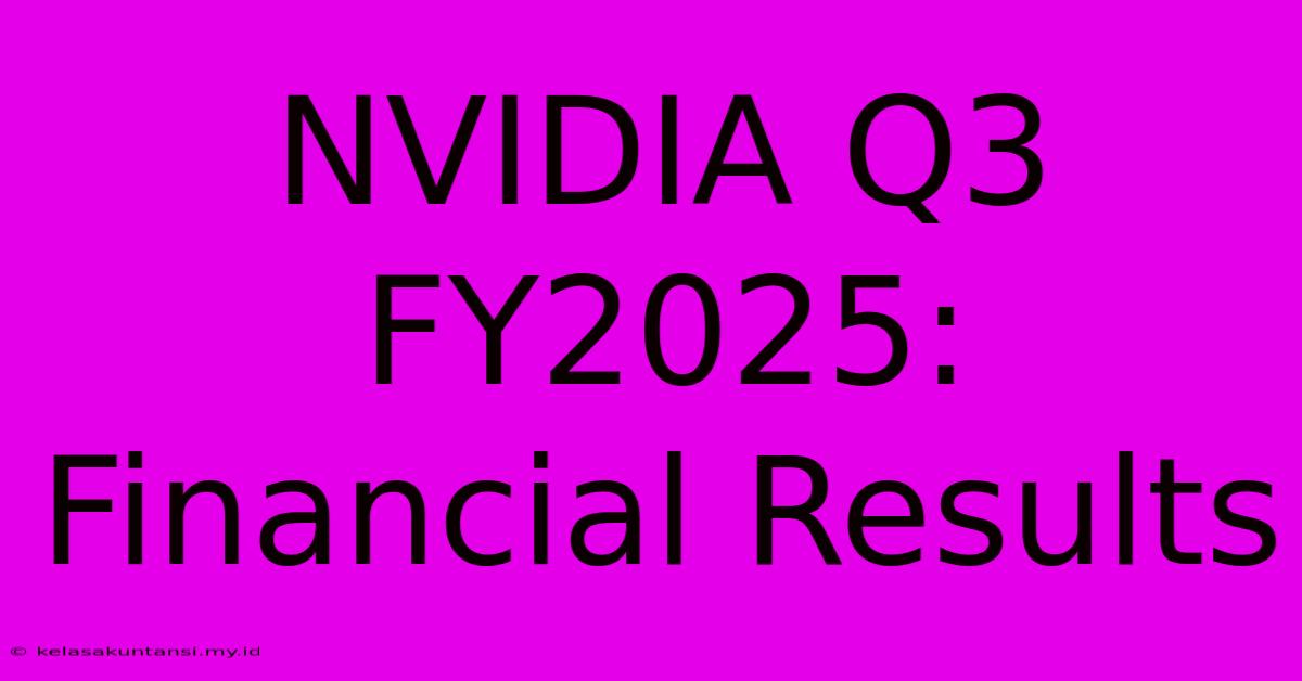 NVIDIA Q3 FY2025: Financial Results