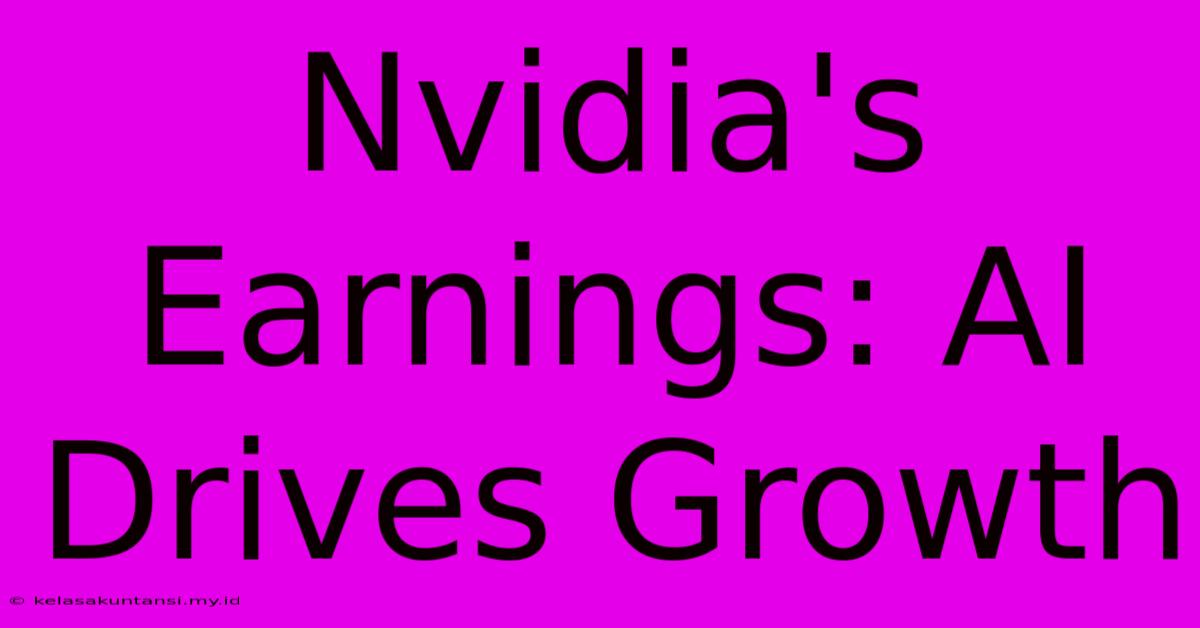 Nvidia's Earnings: AI Drives Growth