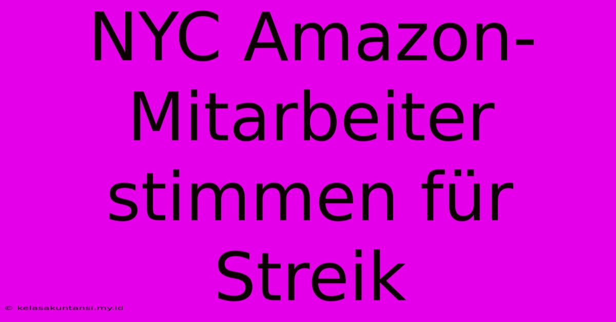 NYC Amazon-Mitarbeiter Stimmen Für Streik