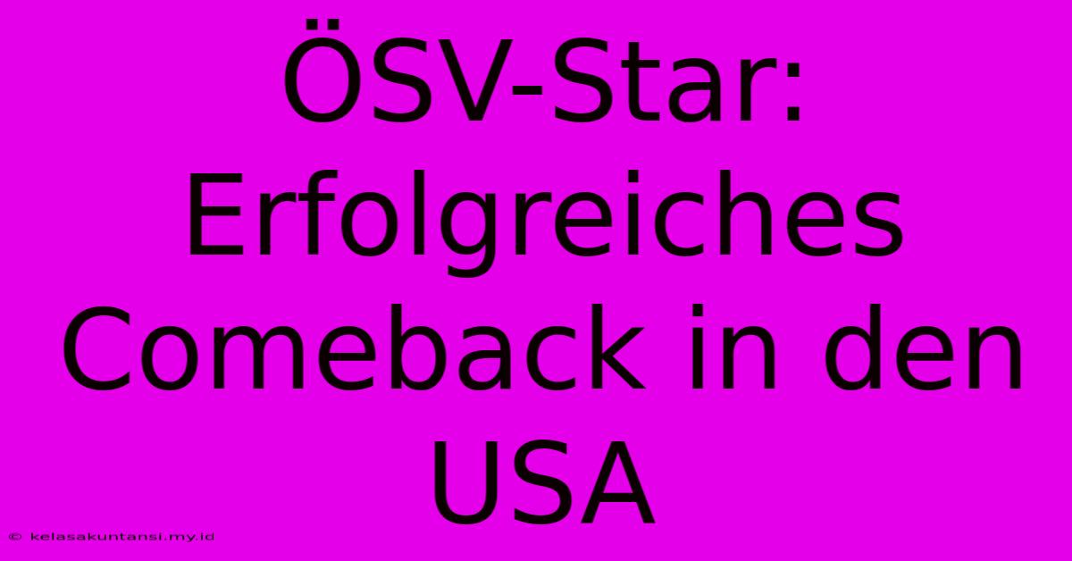 ÖSV-Star: Erfolgreiches Comeback In Den USA