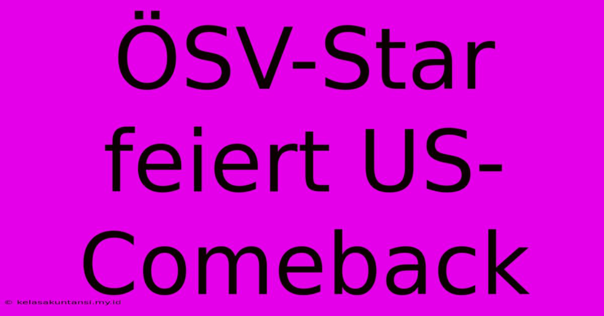 ÖSV-Star Feiert US-Comeback