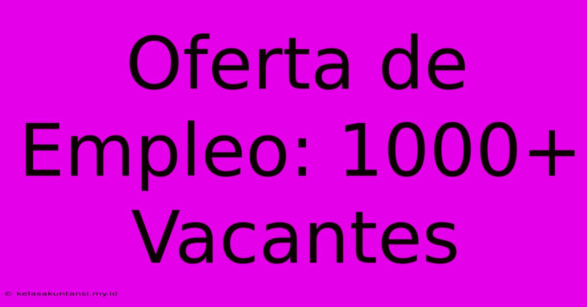 Oferta De Empleo: 1000+ Vacantes