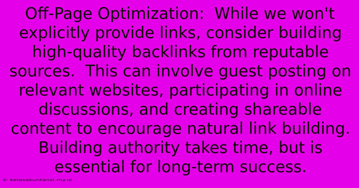 Off-Page Optimization:  While We Won't Explicitly Provide Links, Consider Building High-quality Backlinks From Reputable Sources.  This Can Involve Guest Posting On Relevant Websites, Participating In Online Discussions, And Creating Shareable Content To Encourage Natural Link Building. Building Authority Takes Time, But Is Essential For Long-term Success.