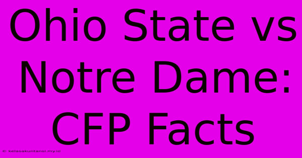 Ohio State Vs Notre Dame: CFP Facts