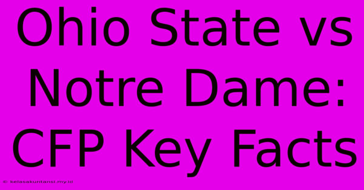 Ohio State Vs Notre Dame: CFP Key Facts