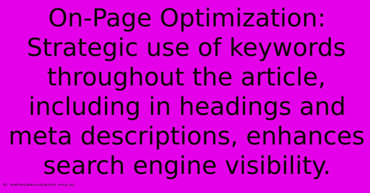 On-Page Optimization:  Strategic Use Of Keywords Throughout The Article, Including In Headings And Meta Descriptions, Enhances Search Engine Visibility.