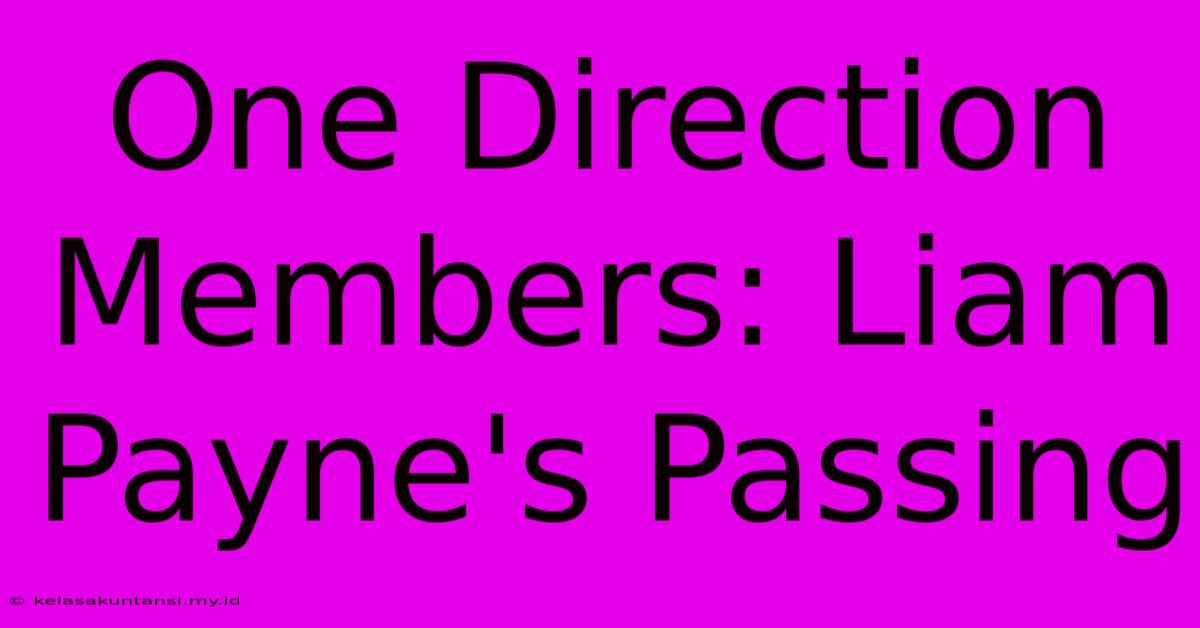 One Direction Members: Liam Payne's Passing