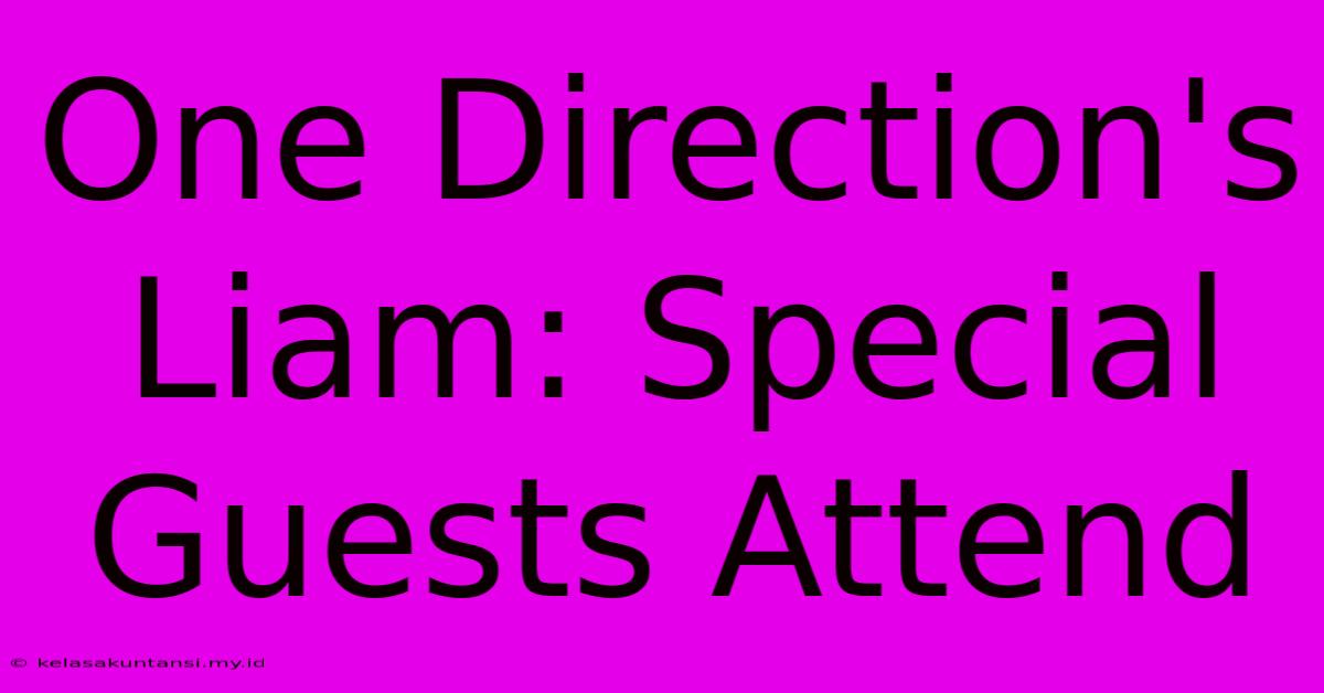 One Direction's Liam: Special Guests Attend