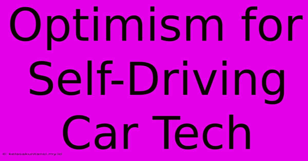 Optimism For Self-Driving Car Tech