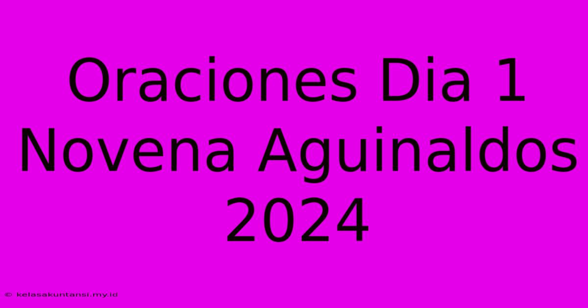 Oraciones Dia 1 Novena Aguinaldos 2024