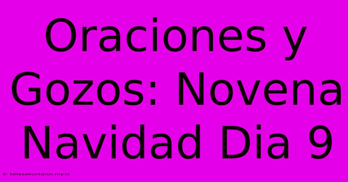 Oraciones Y Gozos: Novena Navidad Dia 9