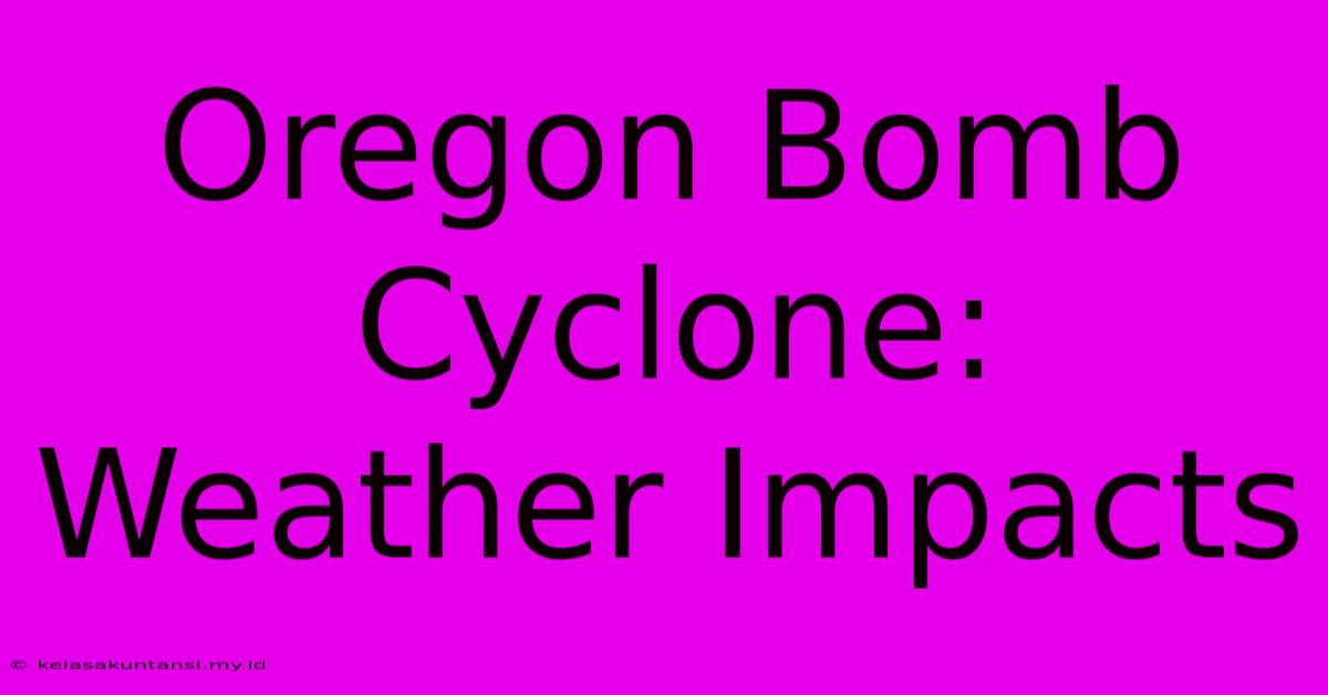 Oregon Bomb Cyclone: Weather Impacts