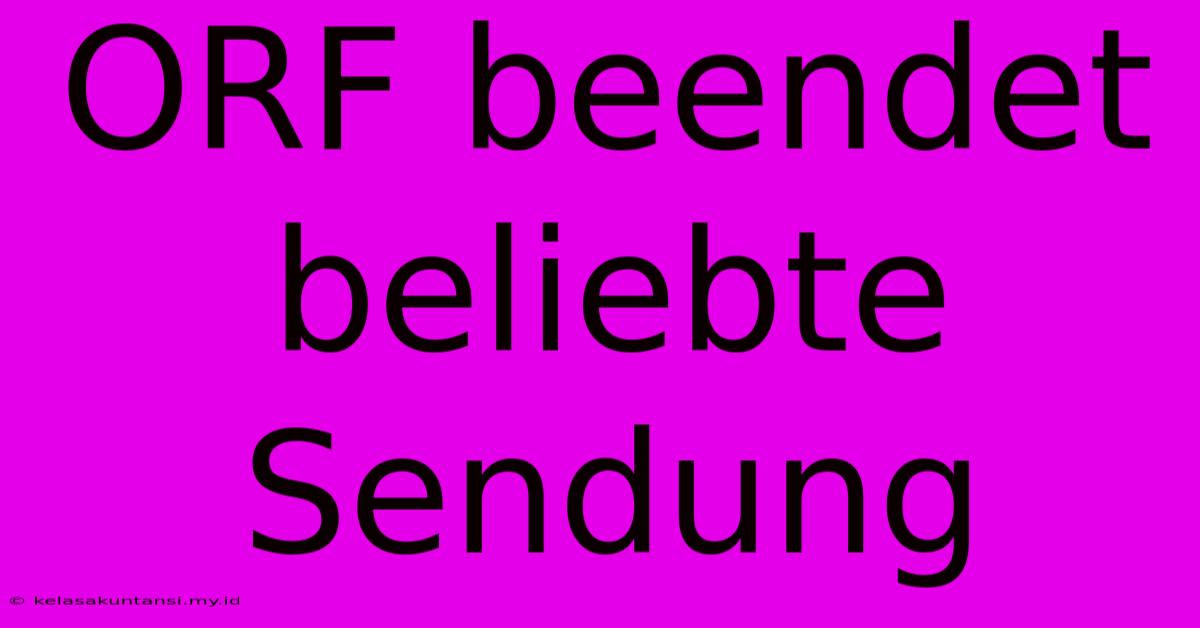 ORF Beendet Beliebte Sendung