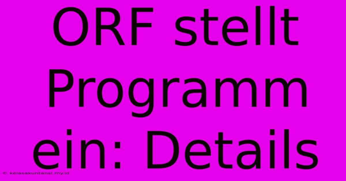 ORF Stellt Programm Ein: Details