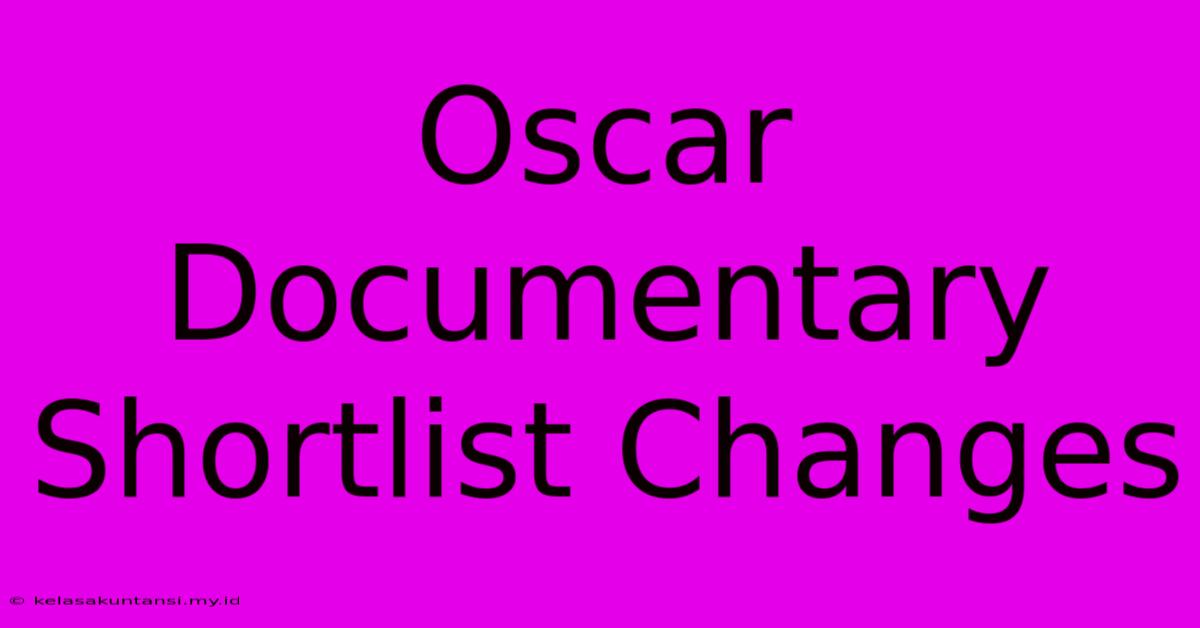 Oscar Documentary Shortlist Changes