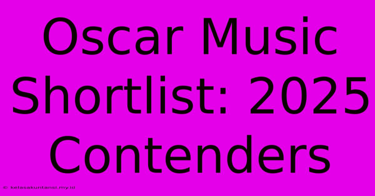 Oscar Music Shortlist: 2025 Contenders