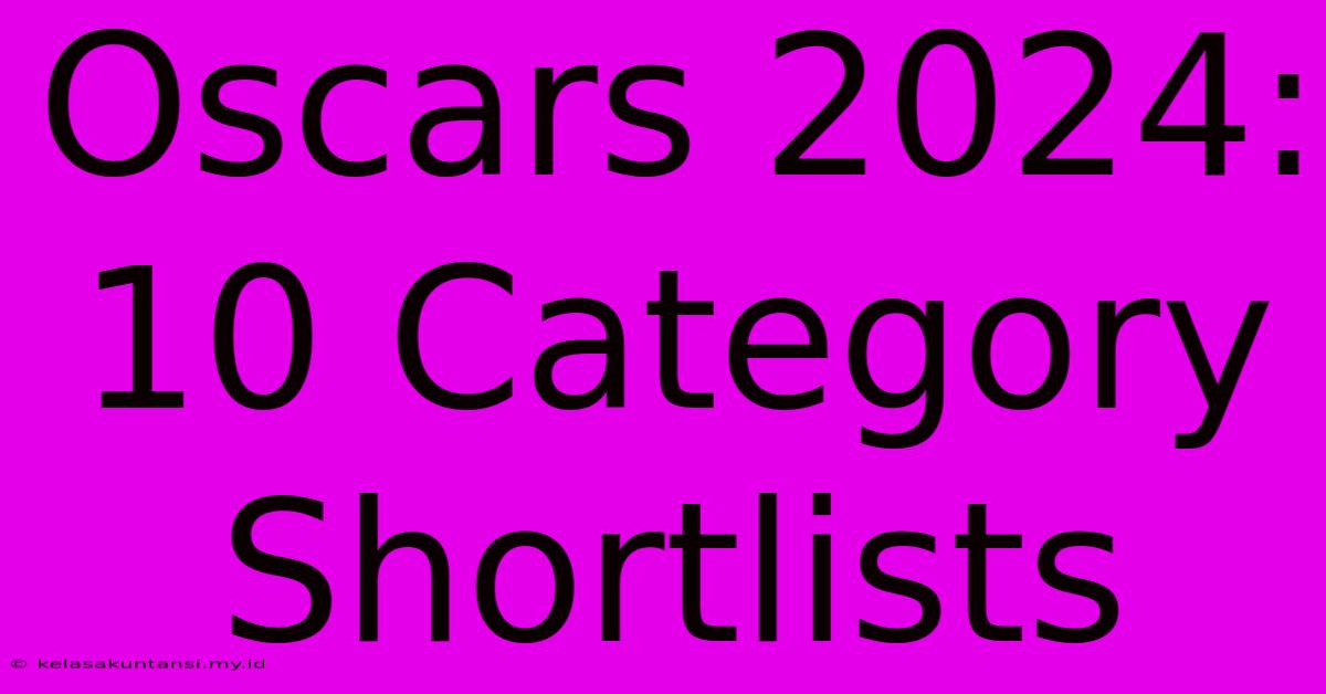 Oscars 2024: 10 Category Shortlists