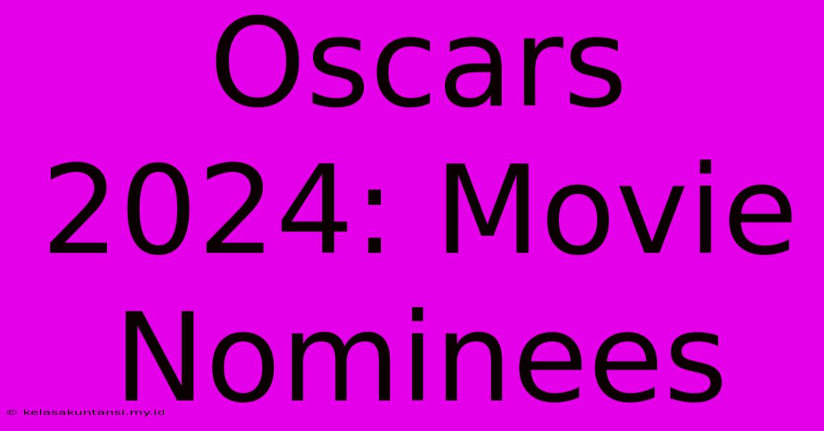 Oscars 2024: Movie Nominees