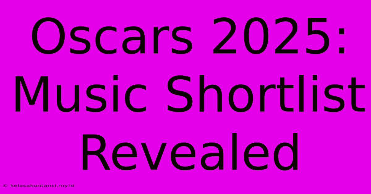 Oscars 2025: Music Shortlist Revealed