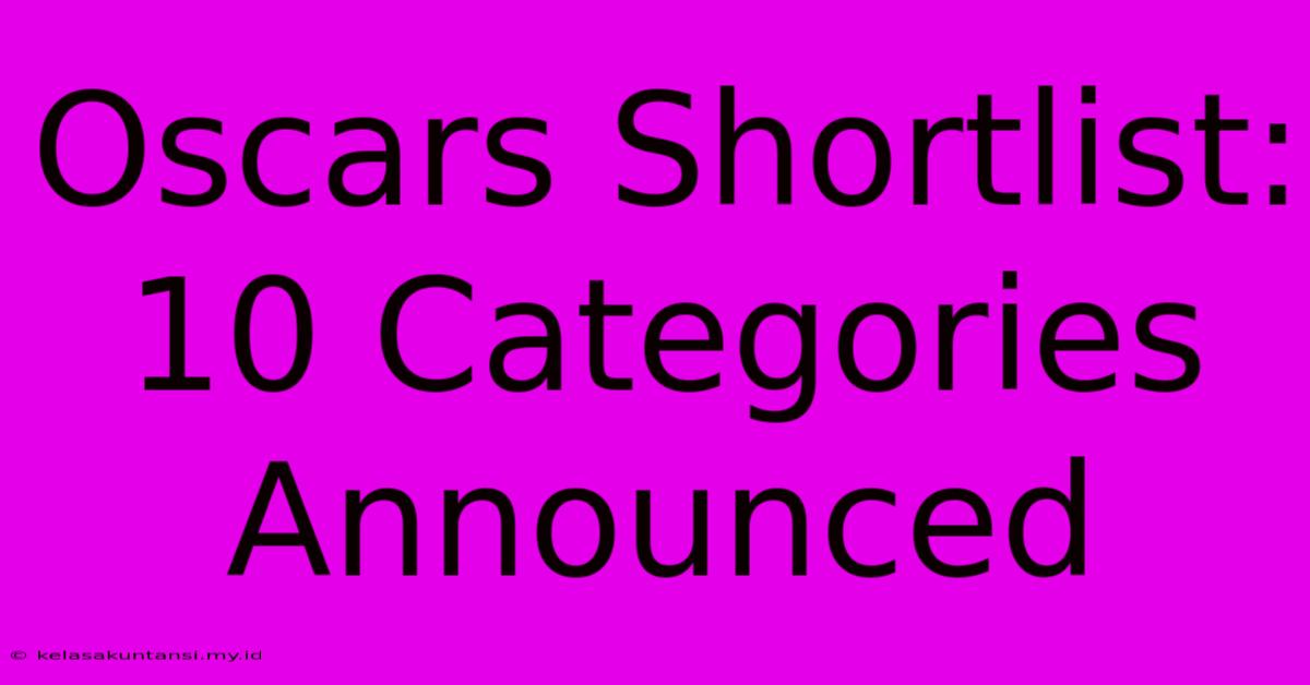 Oscars Shortlist: 10 Categories Announced